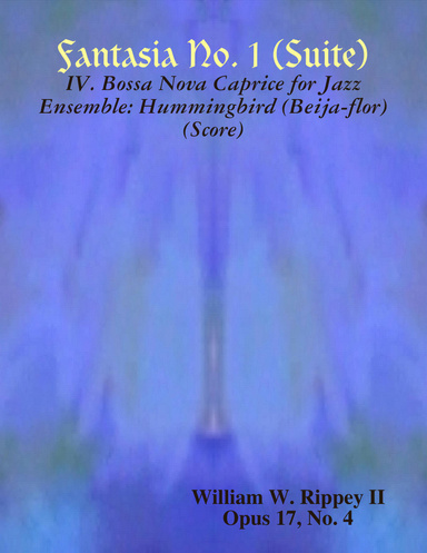 Fantasia No. 1 (Suite): IV. Bossa Nova Caprice for Jazz Ensemble: Hummingbird (Beija-flor) (Score)