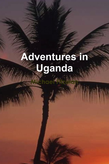 Adventures in Uganda