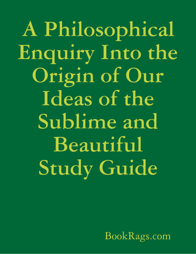 A Philosophical Enquiry Into the Origin of Our Ideas of the Sublime and Beautiful Study Guide