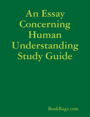 An Essay Concerning Human Understanding Study Guide