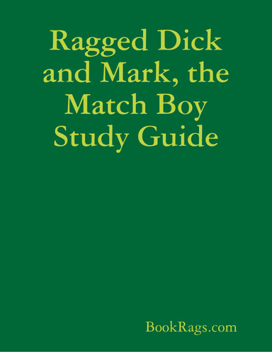 Ragged Dick and Mark, the Match Boy Study Guide