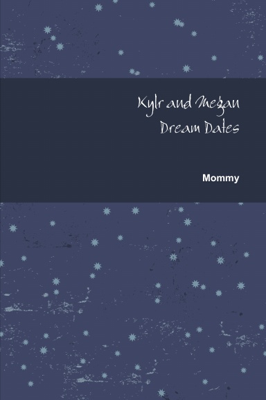 Kylr and Megan Dream Dates