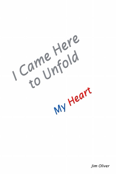 I Came Here to Unfold My Heart