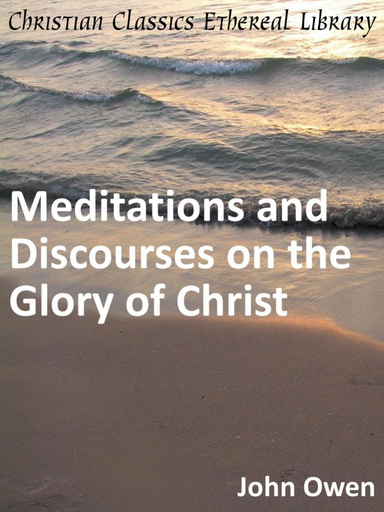 Meditations and Discourses on the Glory of Christ