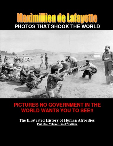 PHOTOS THAT SHOOK THE WORLD. Pictures no government in the world wants you to see. Vol.1