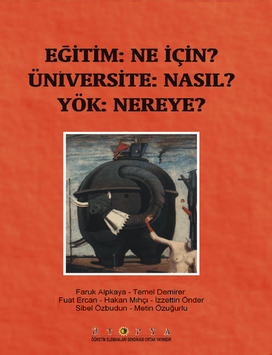 Eğitim: ne için? Üniversite : nasıl? YÖK : nereye?