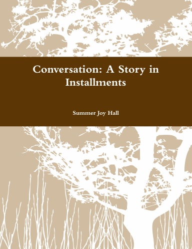 Conversation: A Story in Installments