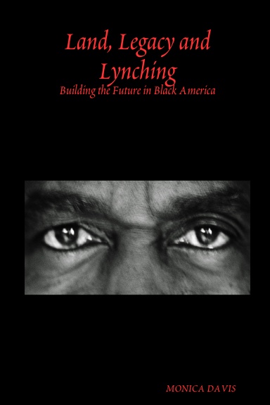 Land, Legacy and Lynching: Building the Future in Black America