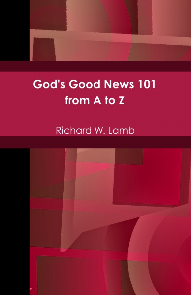 God's Good News 101--from A to Z