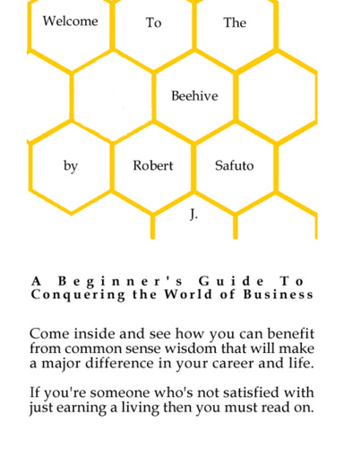 Welcome To The Beehive: A Beginners Guide To Conquering the World of Business