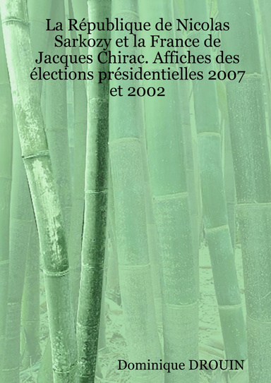La République de Nicolas Sarkozy et la France de Jacques Chirac. Affiches des élections présidentielles 2007 et 2002