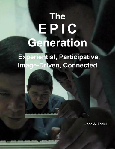The EPIC Generation: Experiential, Participative, Image-Driven, Connected