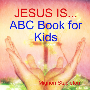 Jesus Is...ABC Book for Kids