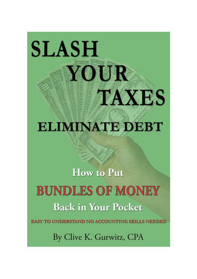 SLASH YOUR TAXES..ELIMINATE DEBT..How to put Bundles of Money Back in Your Pocket