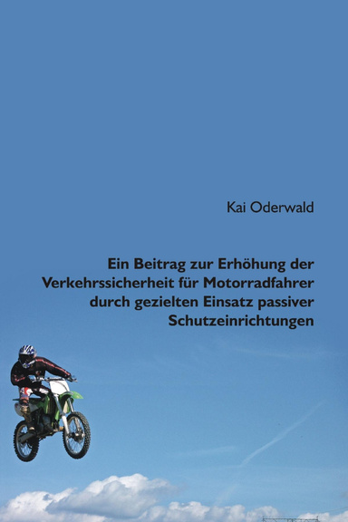 Ein Beitrag zur Erhöhung der Verkehrssicherheit für Motorradfahrer durch gezielten Einsatz passiver Schutzeinrichtungen