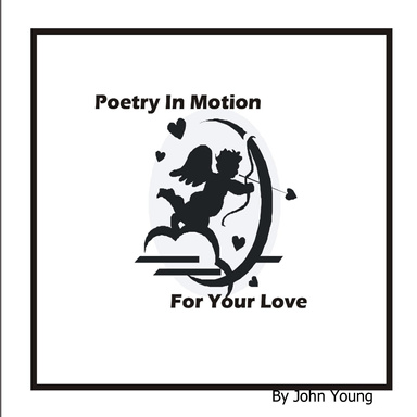 Poetry In Motion for Your Love