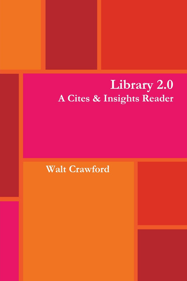 Library 2.0: A Cites & Insights Reader