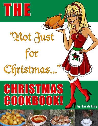 The "Not Just for Christmas"... Christmas Cookbook!
