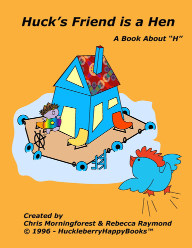Huck's Friend is a Hen (Alphabet Book)