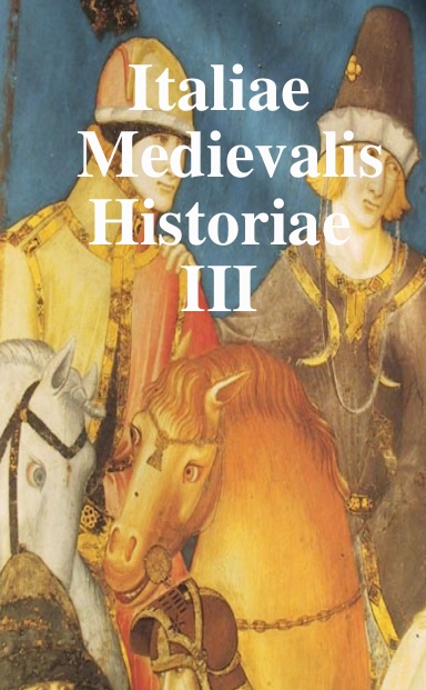 Italiae Medievalis Historiae III