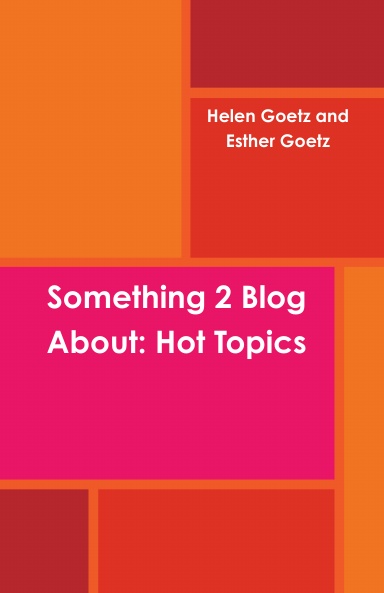 Something 2 Blog About: Hot Topics