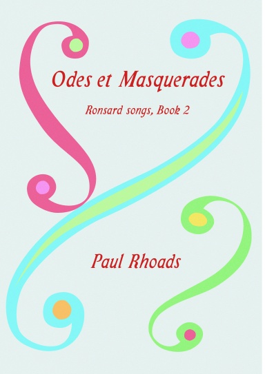 Odes and Masquerades, Ronsard songs Book 2