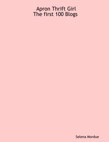 Apron Thrift Girl: The first 100 Blogs
