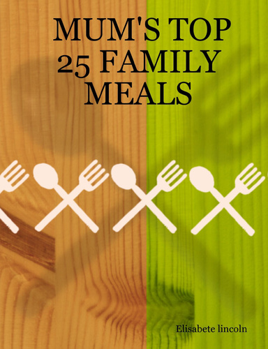 MUM'S TOP 25 FAMILY MEALS