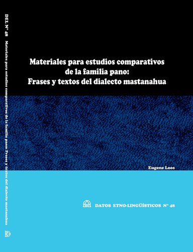 Materiales para estudios comparativos de la familia pano: Frases y textos del dialecto mastanahua (DEL N° 48)