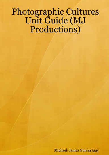 Photographic Cultures Unit Guide (MJ Productions)