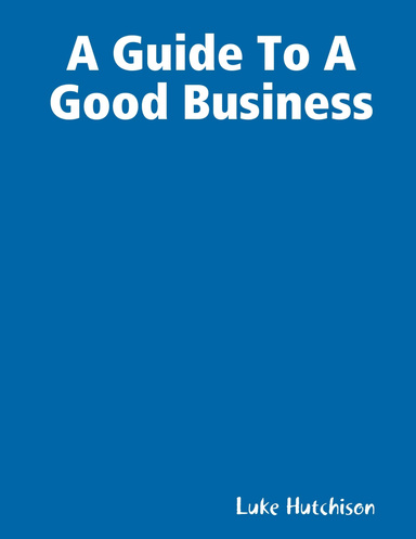 A Guide To A Good Business