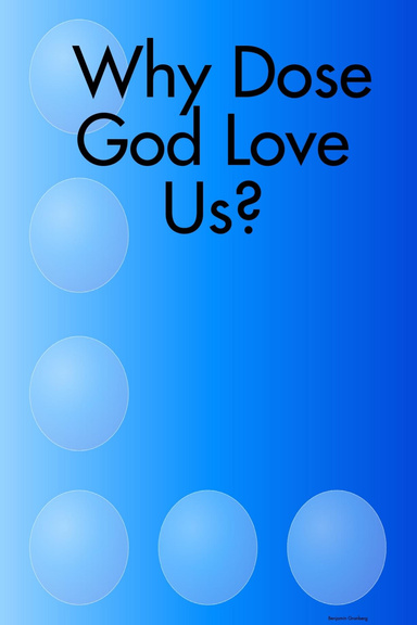 Why Dose God Love Us?