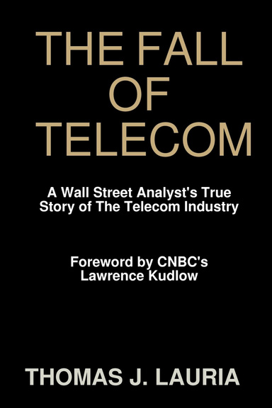 The Fall of Telecom: A Wall Street Analyst's True Story of The Telecom Industry