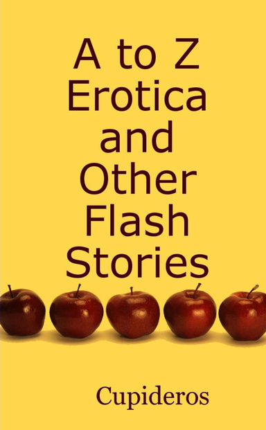 A to Z Erotica and Other Flash Stories