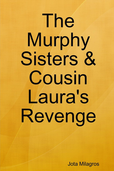 The Murphy Sisters & Cousin Laura's Revenge
