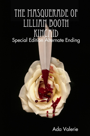 The Masquerade of Lillian Booth Kincaid-Special Edition