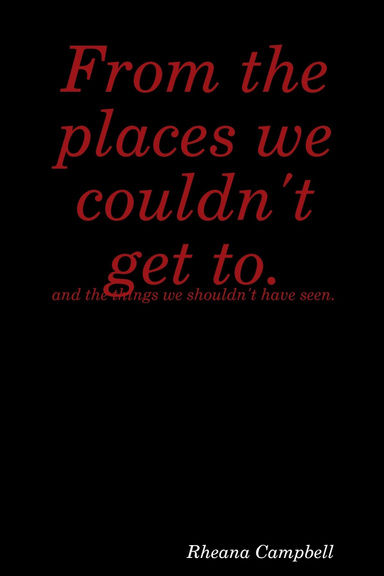 from the places we couldn't get to.