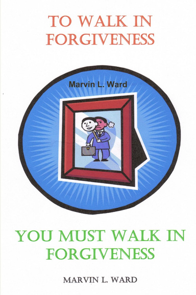 To Walk in Forgiveness You Must Walk in Forgiveness