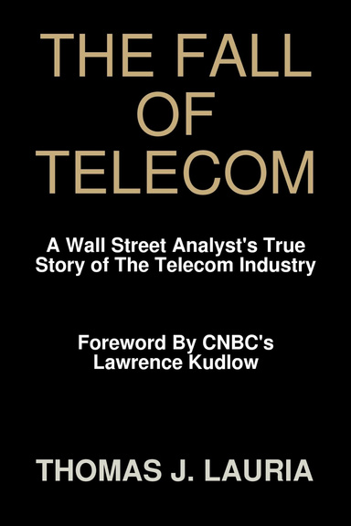 The Fall of Telecom: A Wall Street Analyst's True Story of The Telecom Industry