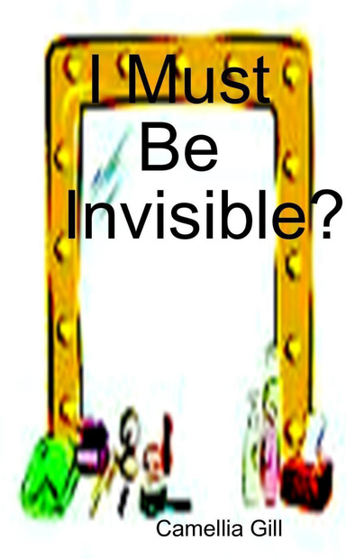I Must Be Invisible?