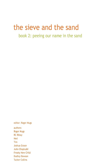 the sieve and the sand: 2. peeing our name in the sand