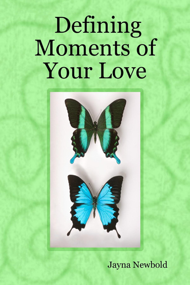 Defining Moments of Your Love