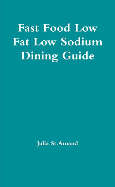 Fast Food Low Fat Low Sodium Dining Guide