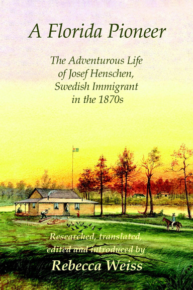A Florida Pioneer, The adventurous life of Josef Henschen, Swedish immigrant in the 1870s