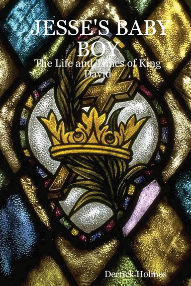 JESSE'S BABY BOY: The Life and Times of King David