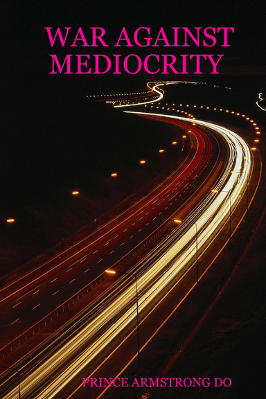 WAR AGAINST MEDIOCRITY