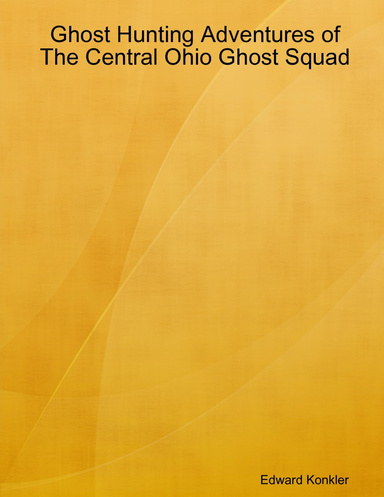 Ghost Hunting Adventures of The Central Ohio Ghost Squad
