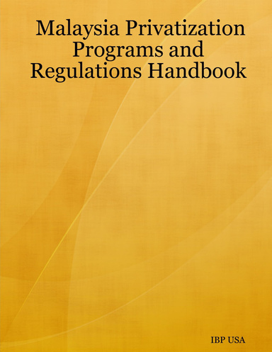 Malaysia Privatization Programs and Regulations Handbook