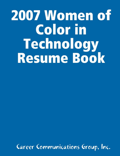 2007 Women of Color in Technology Resume Book