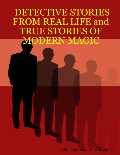 DETECTIVE STORIES FROM REAL LIFE and TRUE STORIES OF MODERN MAGIC
